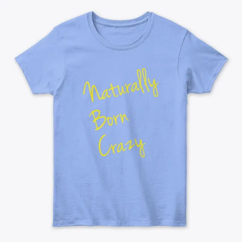 Naturally Born Crazy